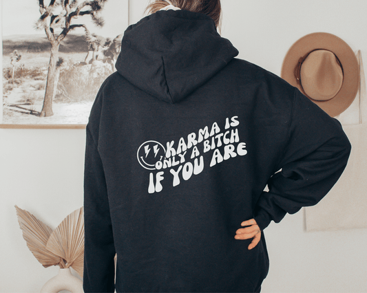 Karma is Only a Bitch if You Are Hoodie in Black, back of hoodie.