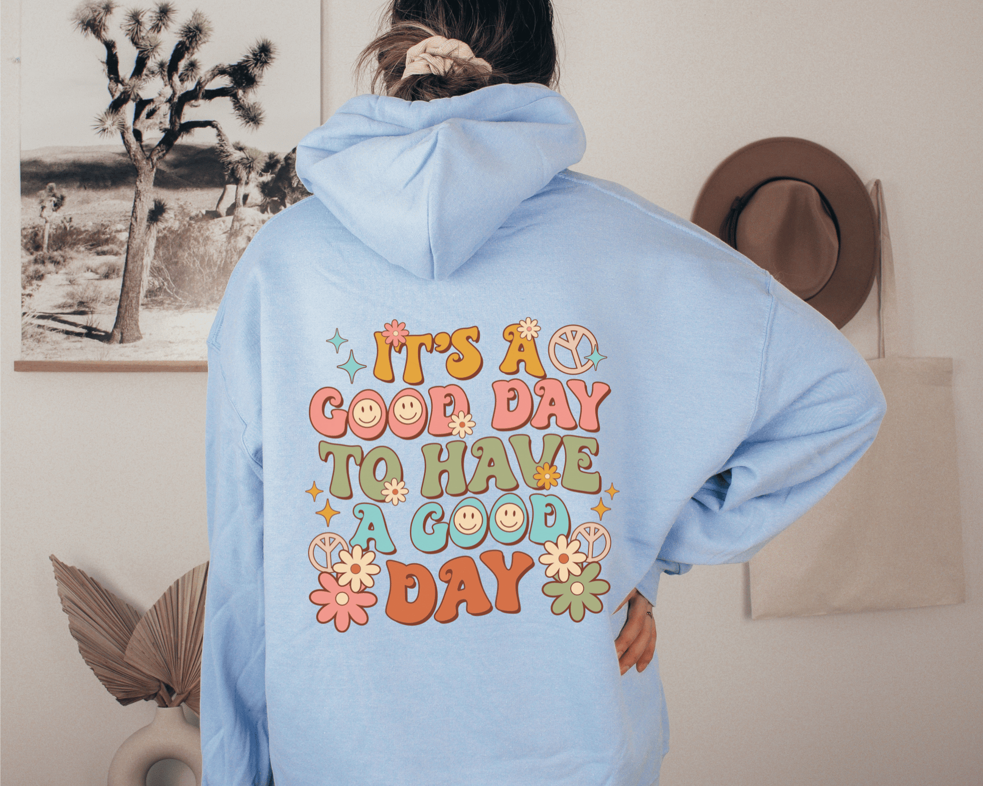 It's a Good Day to Have A Good Day Hoodie in Light Blue. Back of Hoodie. 