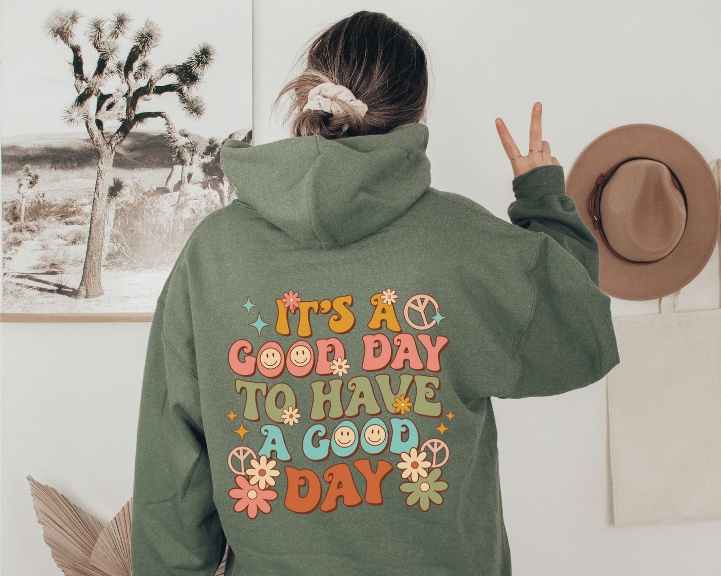 It's a Good Day to Have A Good Day Hoodie in Military Green. Back of Hoodie. 