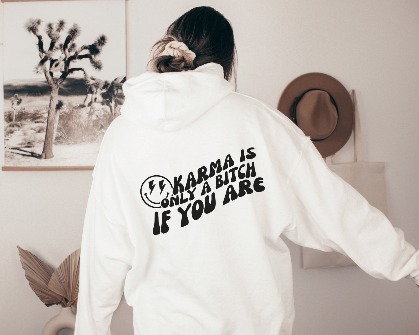 Karma is Only a Bitch if You Are Hoodie in White, back of hoodie.