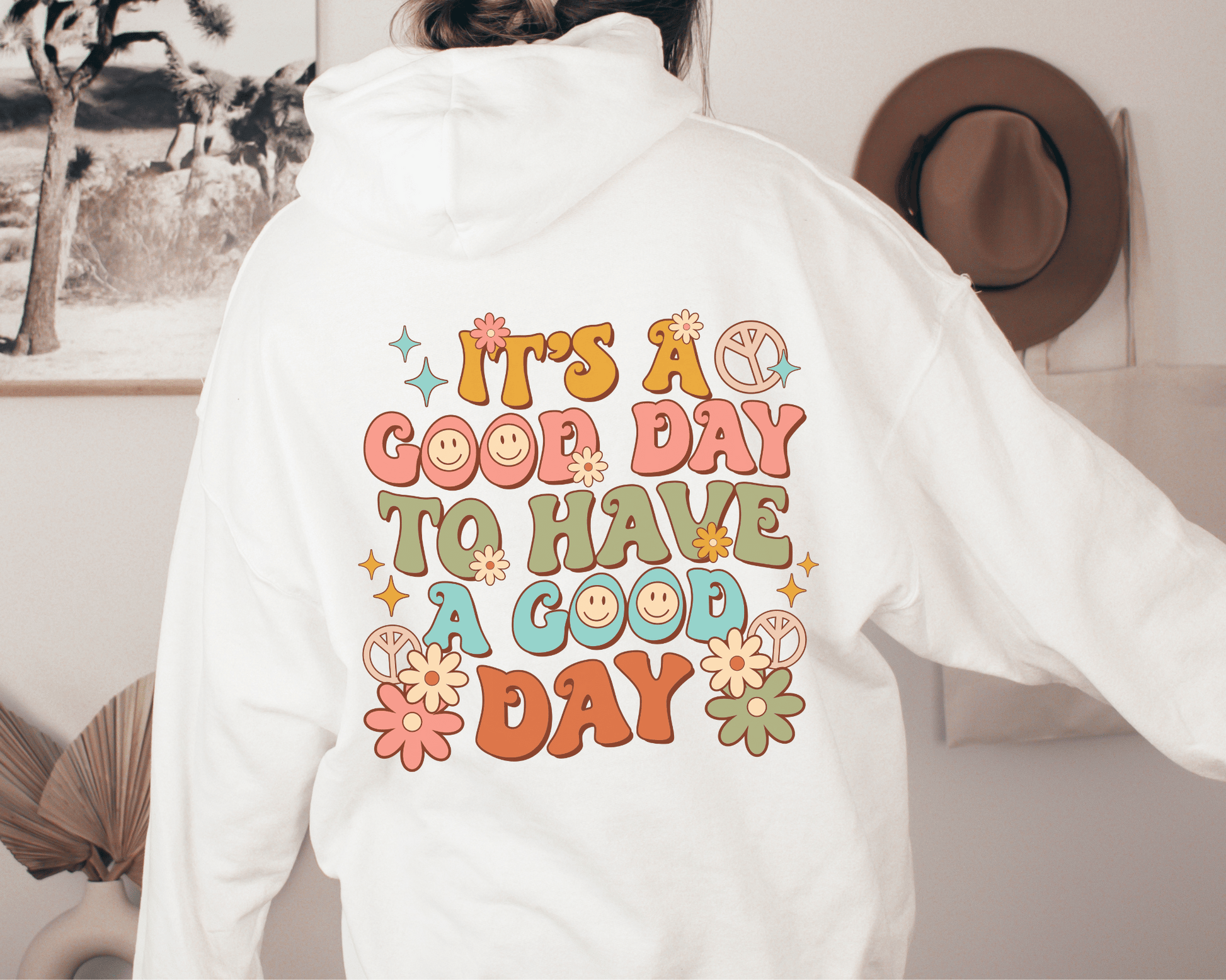 It's a Good Day to Have A Good Day Hoodie in White. Back of Hoodie. 